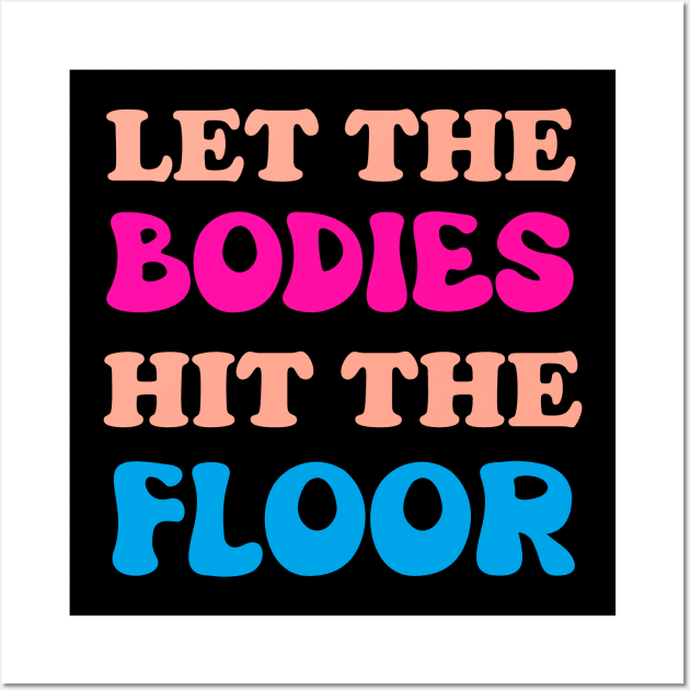 Let The Bodies Hit The Floor Wall Art by AlephArt